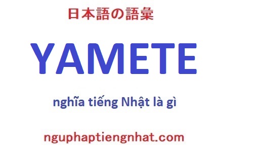 Yamete tiếng nhật là gì